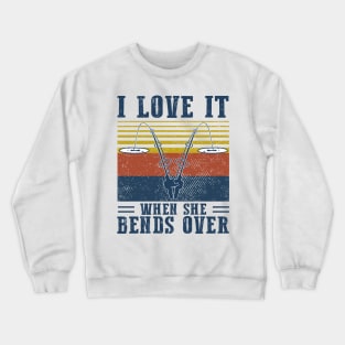 I Love It When She Bends Over Fishing Vintage Shirt Crewneck Sweatshirt